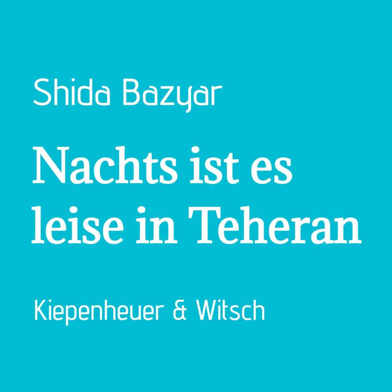 Shida Bazyar. Nachts ist es leise in Teheran II